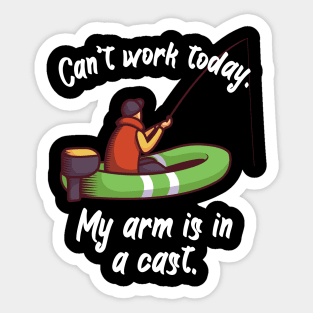 Can’t work today My arm is in a cast Sticker